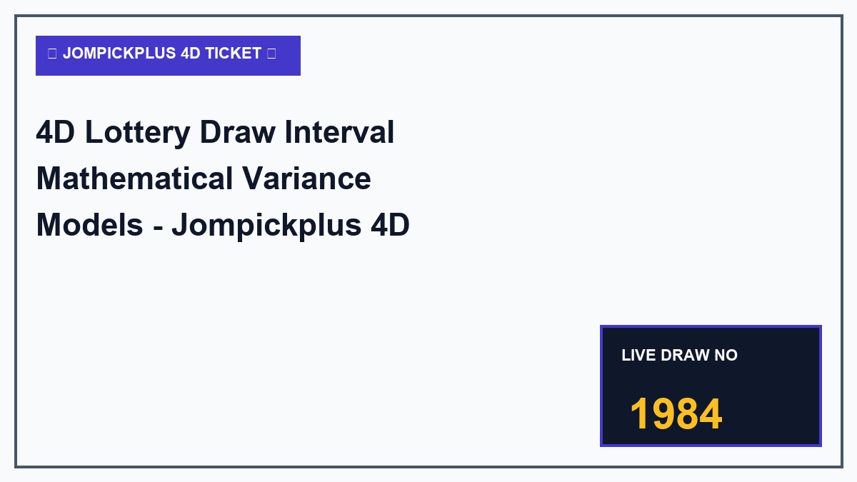 4D Lottery Draw Interval Mathematical Variance Models - Jompickplus 4D Masterclass 2026