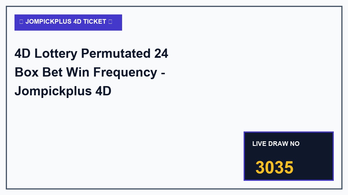 4d lottery permutated 24 box bet win frequency - 4D Lottery Permutated 24 Box Bet Win Frequency