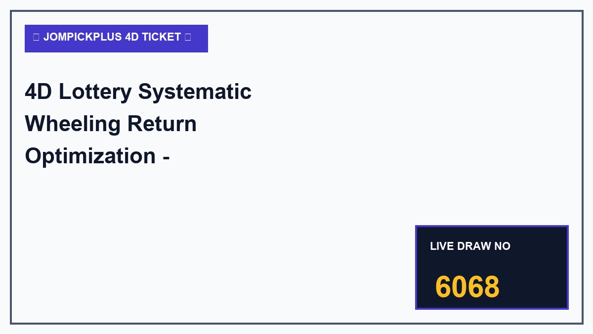 4d lottery systematic wheeling return optimization - 4D Lottery Systematic Wheeling Return Optimization