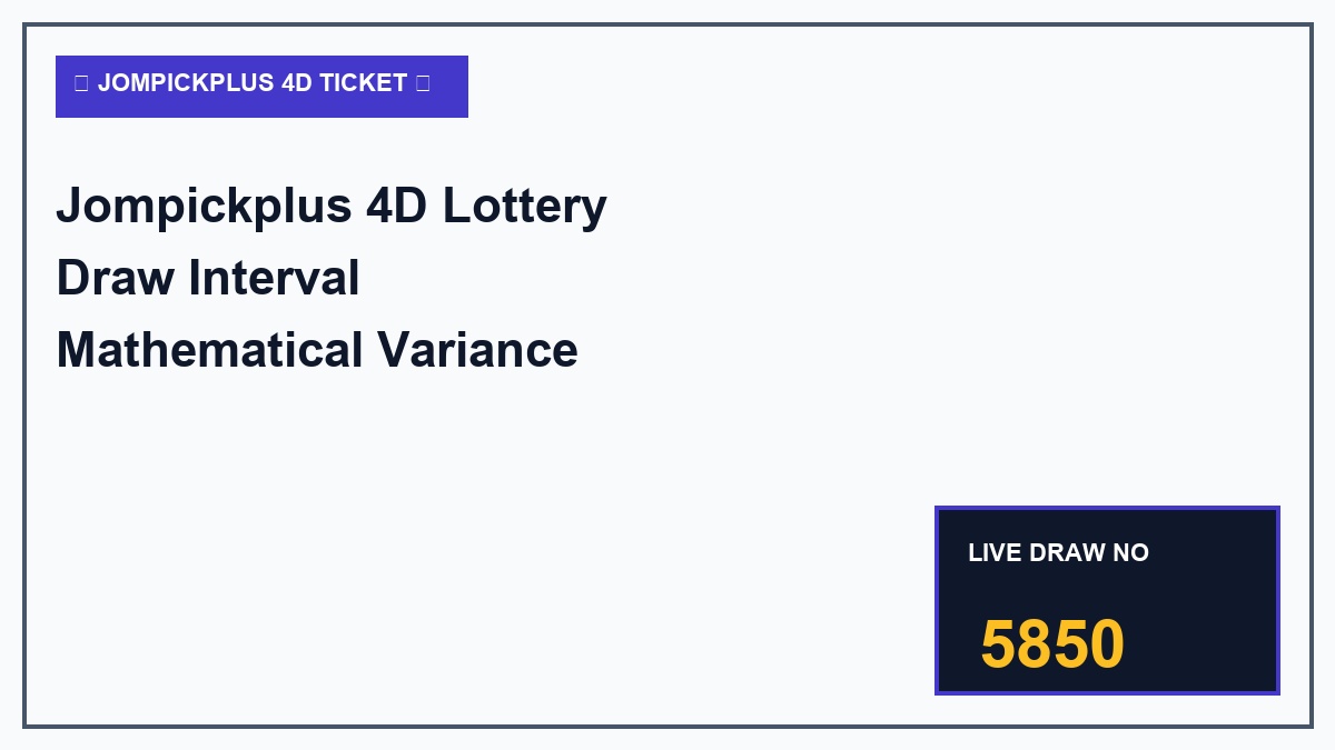jompickplus 4d lottery draw interval mathematical variance models 2026 - Jompickplus 4D Lottery Draw Interval Mathematical Variance Models 2026 - Jompickplus Tactical Guide 2026